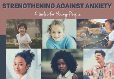 Strengthening Against ANXIETY A Video for Young People